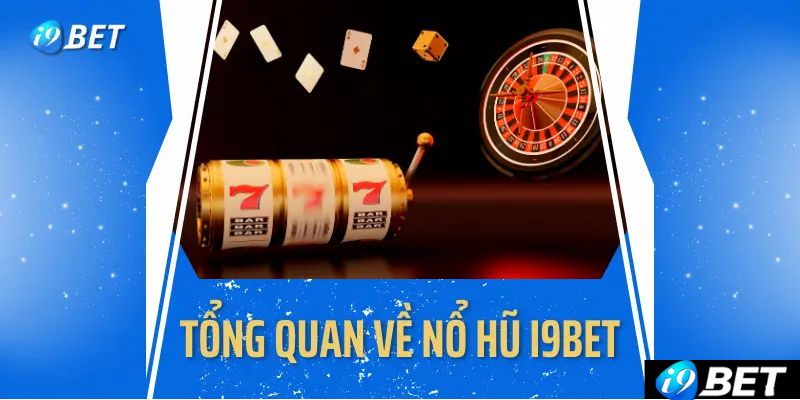 Đánh giá chung về phiên bản Nổ Hũ I9bet