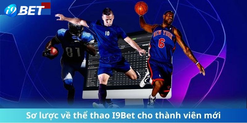 Ưu điểm cá cược thể thao i9bet mà bạn chưa biết